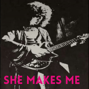 She makes me