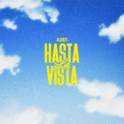 Alonzo – Hasta La Vista