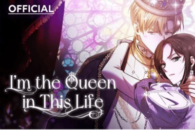 I’m the queen in this life