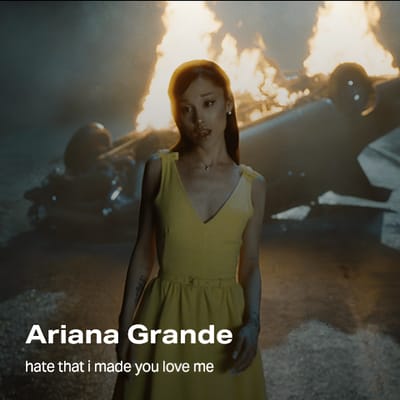 Ariana Grande - Hate that I made you love me