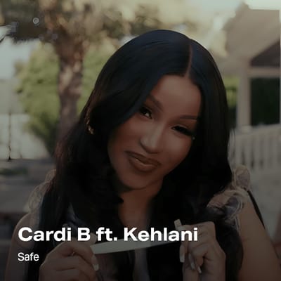 Cardi B ft. Kehlani - Safe